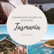 A Complete Guide to Visiting Tasmania, Australia