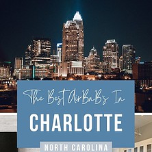 The 12 Best AirBnBs In Charlotte, North Carolina