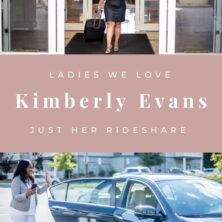 LADIES WE LOVE: KIMBERLY EVANS OF JUST HER RIDESHARE