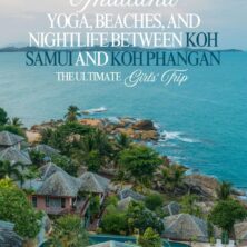 The Ultimate Girls’ Trip: Yoga, Beaches, and Nightlife Between Koh Samui and Koh Phangan