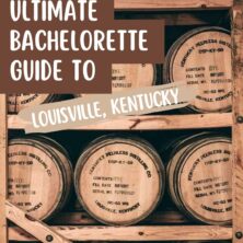 The Ultimate Louisville Bachelorette Party Guide
