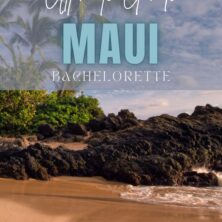 The Ultimate Maui Bachelorette Party Guide