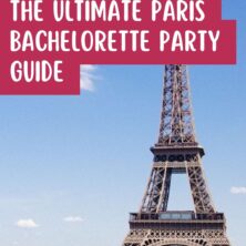 The Ultimate Paris Bachelorette Party Guide