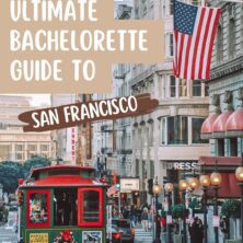 The Ultimate San Francisco Bachelorette Party Guide