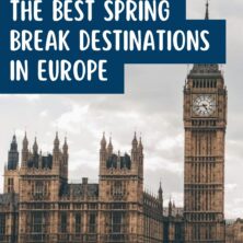 The Best Spring Break Destinations In Europe