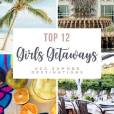 The Best Girls Getaways In The USA For Summer