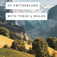 See The Best of Switzerland With These 5 Walks