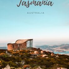 A Complete Guide to Visiting Tasmania, Australia