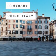 UDINE, ITALY A 3-DAY ITINERARY (3)