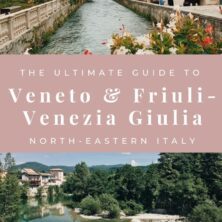 North-Eastern Italy: Ultimate Guide To Veneto & Friuli-Venezia-Giulia