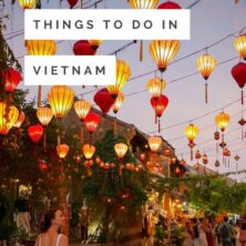 9 Unforgettable Things To Do In Vietnam